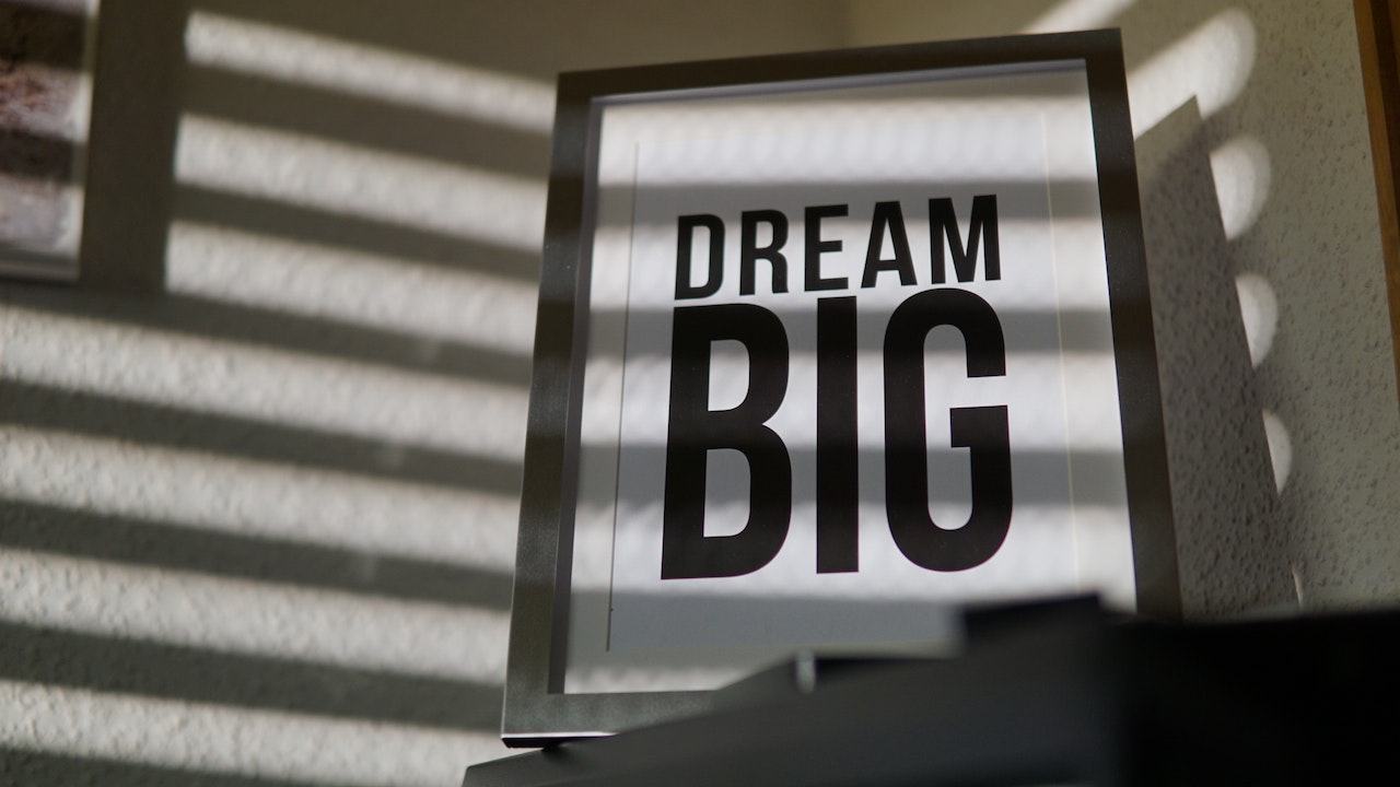 Photo by Alex Fu: https://www.pexels.com/photo/dream-big-signage-945966/